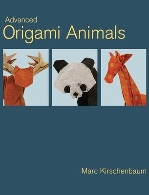 Advanced Origami Animals by Kirschenbaum, Marc