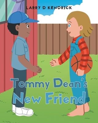 Tommy Dean's New Friend by Kendrick, Larry D.