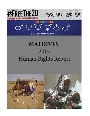 Maldives: 2015 Human Rights Report by Penny Hill Press