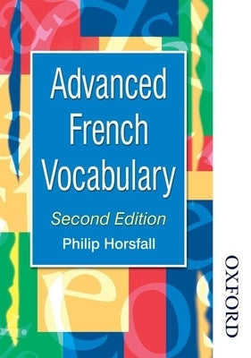 Advanced French Vocabulary Second Edition by Horsfall, Philip
