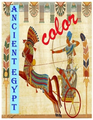 Color Ancient Egypt: Enjoy coloring wonderful pictures from amazing history of ancient Egypt by Rayan, Khaled