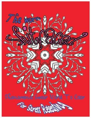 The Worst Shitfaced: Phenomenal Swear Word To Color For Stress Releasing by Willoughby, C. J.
