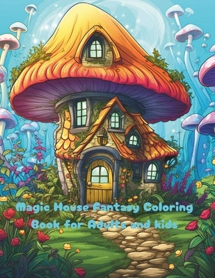 Magic House Fantasy Coloring Book for Adults and kids: Fantasy Designs for Fun and Relaxation for adutls by Ed Dahby, Mohamed