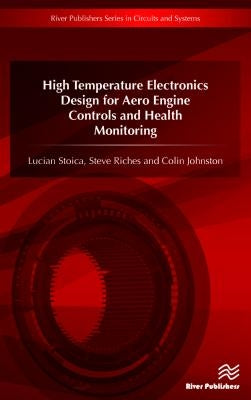 High Temperature Electronics Design for Aero Engine Controls and Health Monitoring by Stoica, Lucian