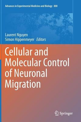 Cellular and Molecular Control of Neuronal Migration by Nguyen, Laurent