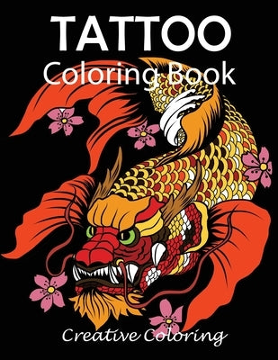 Tattoo Coloring Book: Adult Coloring Book of Tattoo Designs by Creative Coloring