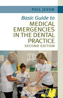 Basic Guide to Medical Emergencies in the Dental Practice by Jevon, Philip