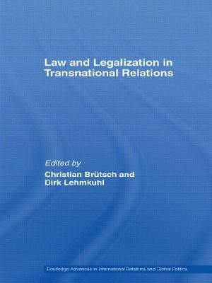Law and Legalization in Transnational Relations by Brütsch, Christian