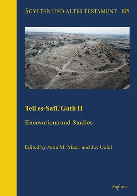 Tell Es-Safi / Gath II: Excavations and Studies by Maeir, Aren M.