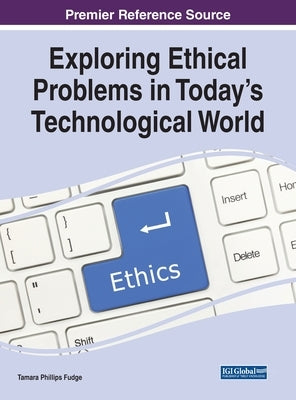 Exploring Ethical Problems in Today's Technological World by Fudge, Tamara Phillips