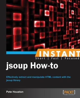 Instant Jsoup How-to by Houston, Pete