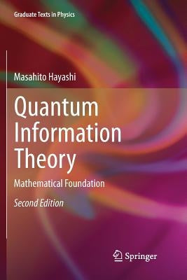 Quantum Information Theory: Mathematical Foundation by Hayashi, Masahito