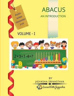 Abacus an Introduction: Volume I by Srivastava, Jigyasha