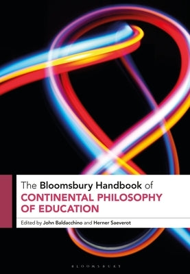 The Bloomsbury Handbook of Continental Philosophy of Education by Baldacchino, John
