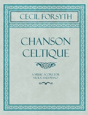 Chanson Celtique - A Music Score for Viola and Piano by Forsyth, Cecil