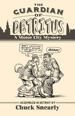 The Guardian of Detritus by Snearly, Chuck