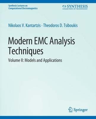Modern EMC Analysis Techniques Volume II: Models and Applications by Kantartzis, Nikolaos