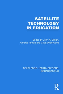 Satellite Technology in Education by Gilbert, John K.