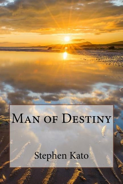 Man of Destiny by Kato, Stephen