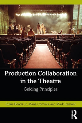 Production Collaboration in the Theatre: Guiding Principles by Cominis, Maria