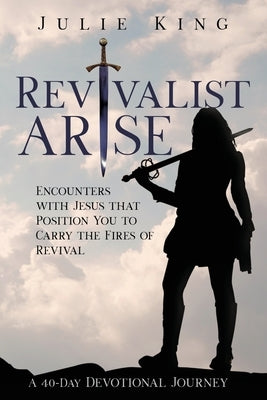 Revivalist Arise by King, Julie