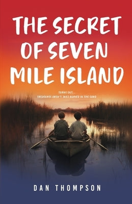 The Secret Of Seven Mile Island by Thompson, Dan