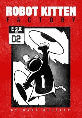 Robot Kitten Factory: Issue #2 by Bussler, Mark