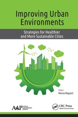 Improving Urban Environments: Strategies for Healthier and More Sustainable Cities by Ragazzi, Marco