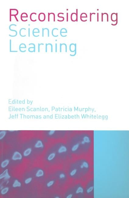 Reconsidering Science Learning by Murphy, Patricia