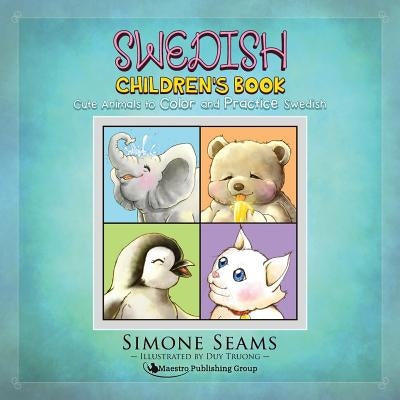 Swedish Children's Book: Cute Animals to Color and Practice Swedish by Truong, Duy