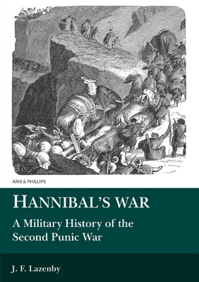 Hannibal's War: A Military History of the Second Punic War by Lazenby, J. F.