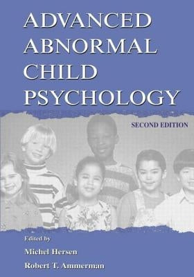 Advanced Abnormal Child Psychology by Hersen, Michel