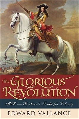 Glorious Revolution: 1688: Britain's Fight for Liberty by Vallance, Edward