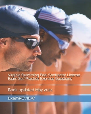 Virginia Swimming Pool Contractor License Exam Self Practice Exercise Questions by Yu, Mike