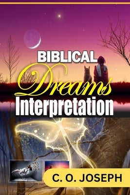 Biblical Dreams Interpretation by Joseph, C. O.