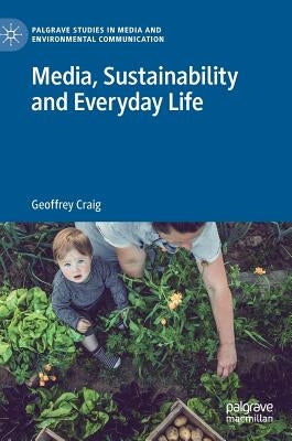 Media, Sustainability and Everyday Life by Craig, Geoffrey