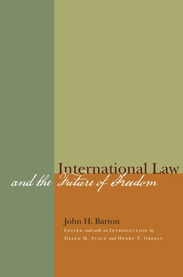 International Law and the Future of Freedom by Barton, John H.