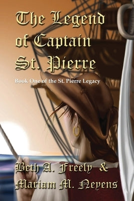 The Legend Of Captain St. Pierre by Freely, Beth a.