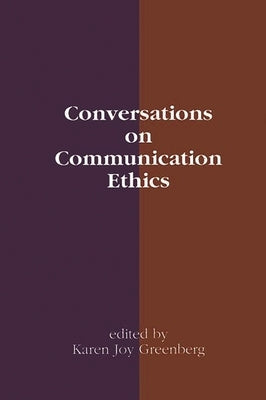 Conversations on Communication Ethics by Greenberg, Karen Joy
