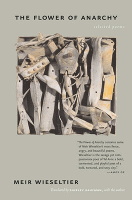 The Flower of Anarchy: Selected Poems by Wieseltier, Meir
