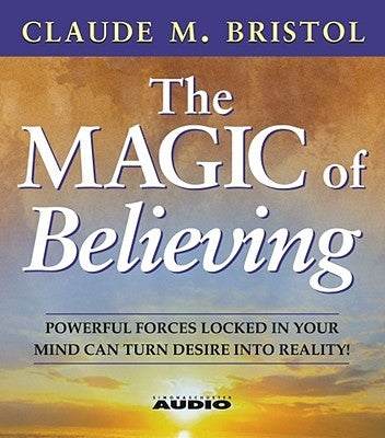 The Magic of Believing by Bristol, Claude M.