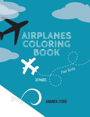 Airplane Coloring Book: Airplane Coloring Book For Kids: Magicals Coloring Pages with Airplanes For Kids Ages 4-8 by Store, Ananda