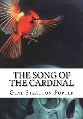 The Song of the Cardinal by Stratton-Porter, Gene
