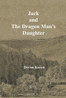 Jack and The Dragon Man's Daughter by Koren, Devon