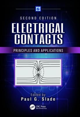Electrical Contacts: Principles and Applications, Second Edition by Slade, Paul G.