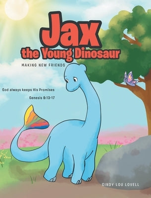 Jax the Young Dinosaur: Making New Friends by Lovell, Cindy Lou