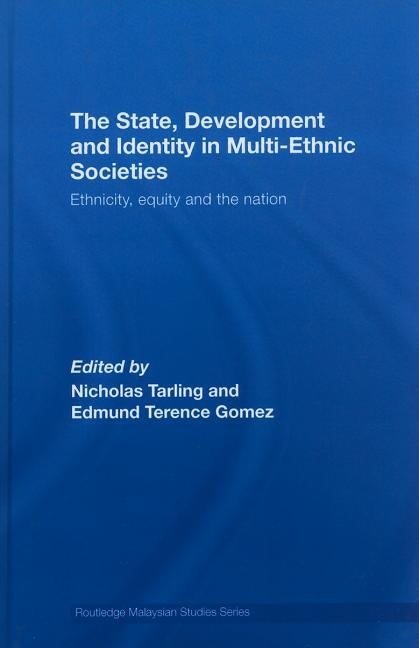 The State, Development and Identity in Multi-Ethnic Societies: Ethnicity, Equity and the Nation by Tarling, Nicholas