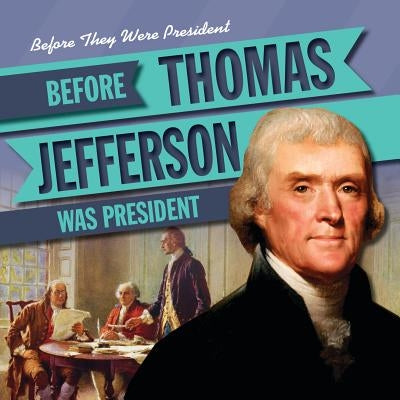 Before Thomas Jefferson Was President by Rajczak, Michael