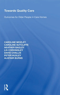 Towards Quality Care: Outcomes for Older People in Care Homes by Mozley, Caroline