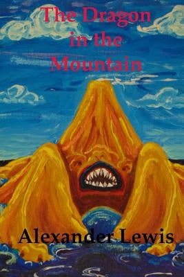 The Dragon in the Mountain: The secret memoires of JRR Nuffield by Lewis, Alexander